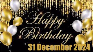 31 December Best Happy Birthday To You| Happy Birthday Song 2024