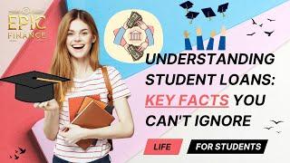 Understanding Student Loans: Key Facts You Can't Ignore