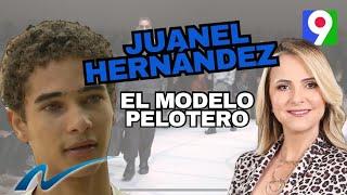 Juanel Hernández: El modelo pelotero | Nuria Piera