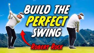 How To Build The Perfect Golf Swing With Robert Rock