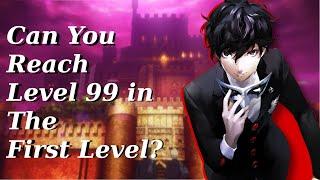 Can You Reach Level 99 in the First Level of Persona 5 Royal?