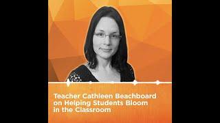 Cathleen Beachboard on Helping Students Bloom