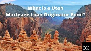 What is a Utah Mortgage Loan Originator Bond?