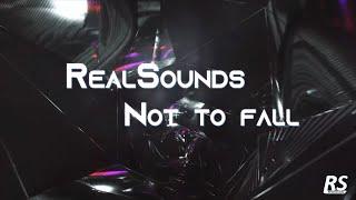 RealSounds - Not to Fall (Official Visual Video)