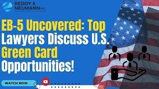 EB-5 Uncovered: Top Lawyers Discuss U.S. Green Card Opportunities!