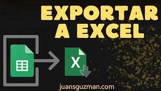 Exportar Archivos de Excel desde Google Sheets automáticamente