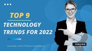 Artificial Intelligence || Top 9 Technology Trends for 2022 || The Current Affairs