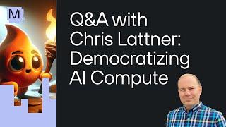 Q&A with Chris Lattner on Democratizing AI Compute, plus Game of Life custom op and CombustUI demos