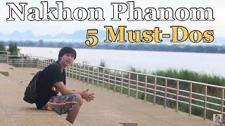  5 MUST-DOS in NAKHON PHANOM, Thailand