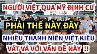 QUA MỸ ĐỊNH CƯ NHIỀU VIỆT KIỀU PHẢI THẾ NÀY, VIETTV