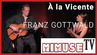 Franz Gottwald - "À la Vicente" - MIMUSE TV