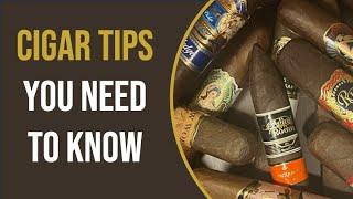 Cigar Tips You Need to Know