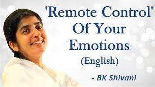 'Remote Control' Of Your Emotions: Part 2: BK Shivani (English)