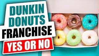 Dunkin Donuts Franchise Cost, Earnings and Review