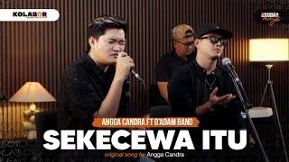 SEKECEWA ITU | Angga Candra ft  D'ADAM Band