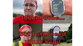 100km done --  but there's still more running to do and I need YOUR help!