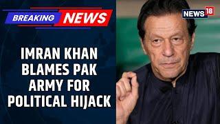 'Will Stay In Jail For Life, Won't Compromise': Imran Khan Blames Army For Hijacking Pak’s Democracy