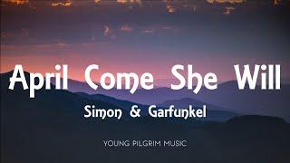 Simon & Garfunkel  - April Come She Will (Lyrics)