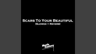 Scars To Your Beautiful (Slowed + Reverb)