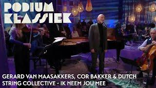 Gerard van Maasakkers, Cor Bakker & Dutch String Collective - Ik neem jou mee | Podium Klassiek