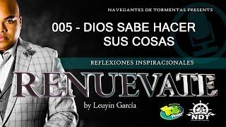 REFLEXIONES RENUEVATE 1705 - DIOS SABE HACER SUS COSAS | LEUYIN GARCÍA