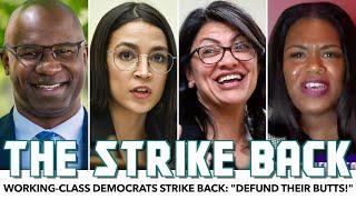 Working-Class Democrats Strike Back: "Defund Their Butts!"