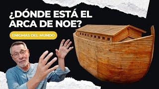 Si se sabe en dónde está el Arca de Noé: ¿Por qué no aparece? - Enigmas - Néstor Armando Alzate