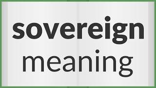 Sovereign | meaning of Sovereign