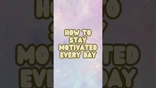 How to Stay Motivated Every day #StayMotivated #DailyInspiration #GoalSetting