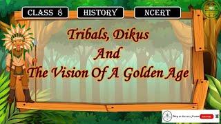 Tribals, Dikus and The Vision of a Golden Age Class 8 History | CBSE | NCERT | Class 8 History