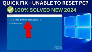 Quick Fix -There was a problem resetting your PC windows 10. No Changes Were Made [3 Ways 2024]
