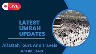 ALFATTAH TOURS AND TRAVELS | latest umrah updates Sunday live #alfattahtoursandtravels