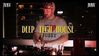 30 minutes of Deep Tech House | mixed by IVNV | Rooftop Dubai, UAE |