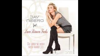 Jay Neero feat. Lara Bianca Fuchs - Du liebst sie doch noch immer 2.0 (JN vs. MB Mix)