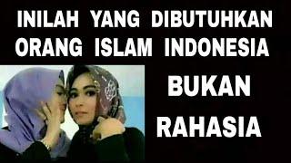Ini-Lah Yang Paling Dibutuhkan Oleh Mayoritas Orang Islam Indonesia