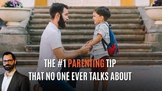 The #1 Parenting Tip That No One Ever Talks About