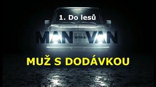 Muž s dodávkou - 1. Do lesů, SKdab