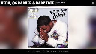 Vedo & OG Parker ft. Baby Tate - Come First (Audio)
