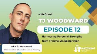 Harnessing Personal Strengths from Trauma: An Exploration with TJ Woodward