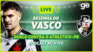 AO VIVO! GE VASCO ANALISA DUELO CONTRA O ATHLETICO-PR PELA COPA DO BRASIL | #live | ge.globo