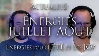 443-ACTUALITÉ: ÉNERGIES JUILLET AOUT - Énergies pour l'Été et les JO?- Investigation Matthieu Monade