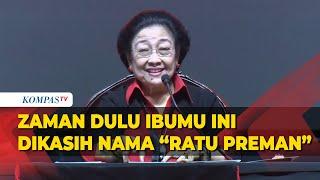 Cerita Ketum PDIP Megawati Dirinya Dijuluki Ratu Preman