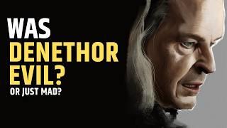 Was Denethor evil? What drove him to madness? | The Lord of the Rings | Middle Earth