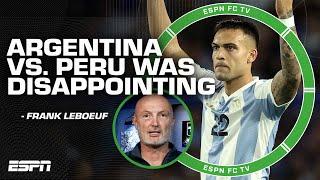 VERY DISAPPOINTING ️ Frank Leboeuf warns to 'not get carried away' after Argentina win | ESPN FC