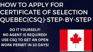 HOW TO APPLY FOR CERTIFICATE OF SELECTION QUEBEC(CSQ)-STEP-BY-STEP|WORK PERMIT IN 10 BUSINESS DAYS|