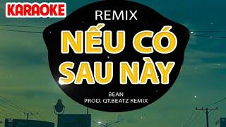 Karaoke Nếu Có Sau Này Remix BEAN ~  một ngày nếu anh sẽ quay lại