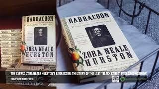 The C.O.W.S. Zora Neale Hurston’s Barracoon: The Story of The Last “Black Cargo” Part 3 (Conclusion)