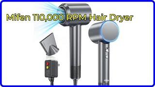 Review: Mifen 110,000 RPM Hair Dryer. ESSENTIAL details.