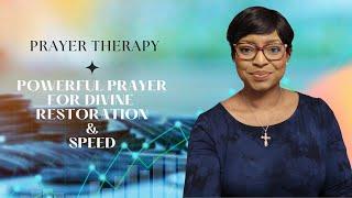 PRAYER THERAPY || Powerful prophetic prayer for divine restoration & speed