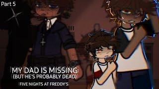 My dad is missing (but he's probably dead) || FNaF x Gacha || ️ Flashing || Part 5